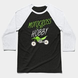 Motocross is my hobby Baseball T-Shirt